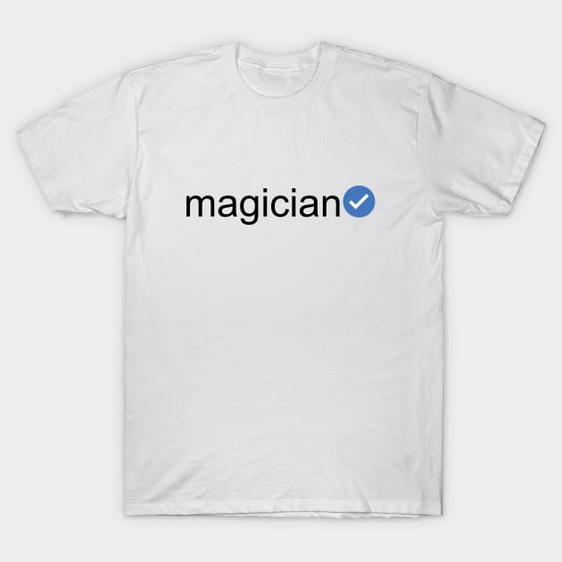 Verified Magician (Black Text) T-Shirt by inotyler